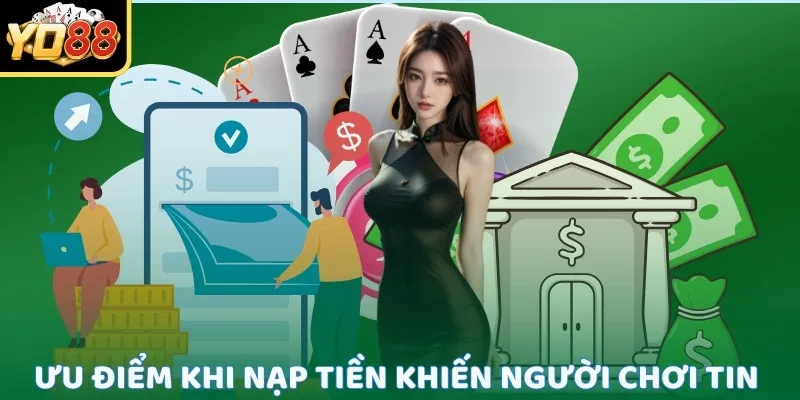 Ưu điểm khi nạp tiền khiến người chơi tin tưởng tuyệt đối